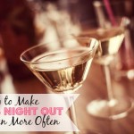 How to Make Girls Night Out Happen – More Often