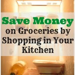 Save Money on Groceries by Shopping in Your Kitchen