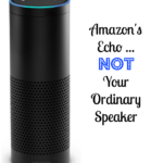 Amazon’s Echo … Not Your Ordinary Speaker