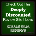 Check Out This Deeply Discounted Review Site I Love – Dollar Deal Reviews