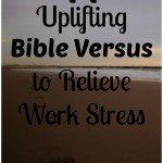14 Uplifting Bible Versus to Relieve Work Stress