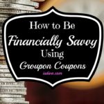 How to Be Financially Savvy Using Groupon Coupons #GrouponCoupons #ad #spon
